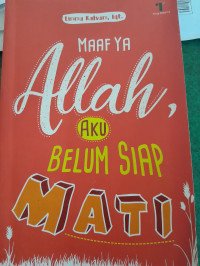 Image of Maaf Ya Allah Aku Belum Siap Mati