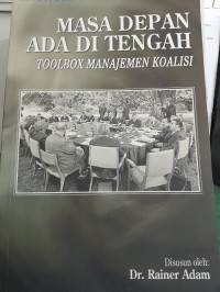 Image of Masa Depan Ada Di Tengah Toolbox Manajemen Koalisi