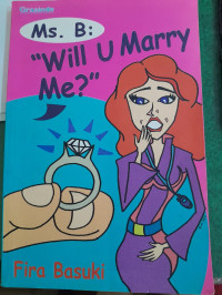 Image of Ms. B: Will U Marry Me?