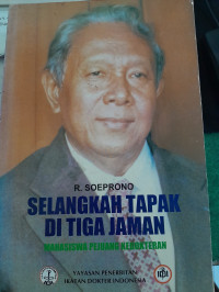 Image of Selangkah Tapak di Tiga Jaman : Mahasiswa Pejuang Kedokteran