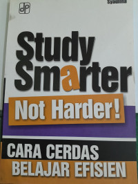 Image of Study Smarter Not Harder! Cara Cerdas Belajar Efisien