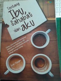 Image of Tentang Ibu, Sahabat dan Aku